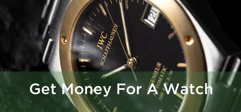  Get Money For A Watch 