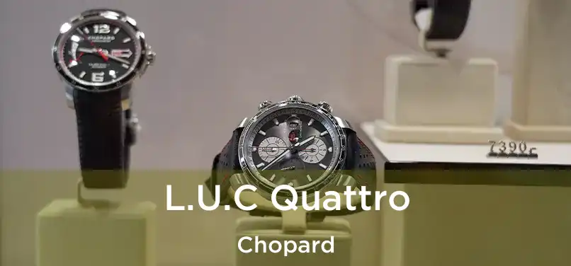  L.U.C Quattro Chopard
