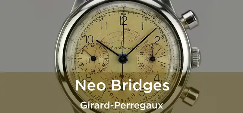  Neo Bridges Girard-Perregaux